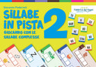 Sillabe in pista. Vol. 2: Giocando con le sillabe complesse