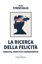 La ricerca della felicit. Crescita, identit e cambiamento