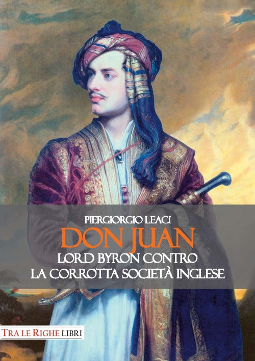 Don Juan. Lord Byron contro la corrotta societ inglese