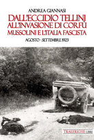 Dall'eccidio Tellini all'invasione di Corf. Mussolini e l'Italia fascista. Agosto-settembre 1923