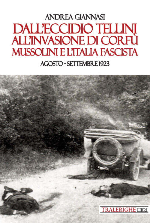 Dall'eccidio Tellini all'invasione di Corf. Mussolini e l'Italia fascista. Agosto-settembre 1923