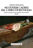 Se dovessi cadere sul campo di battaglia. Diario di guerra di un anonimo fante italiano 1915-1918