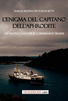 L’enigma del capitano dell’Aphrodite. Un nuovo caso per il commissario Biasini