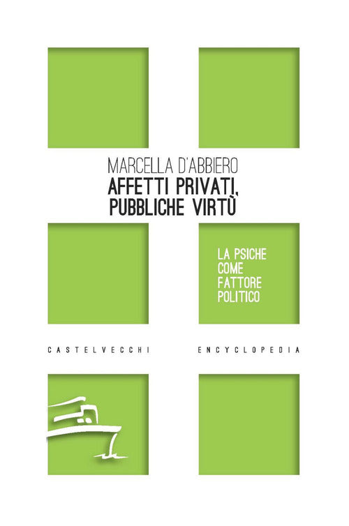 Affetti privati, pubbliche virtù. La psiche come fattore politico