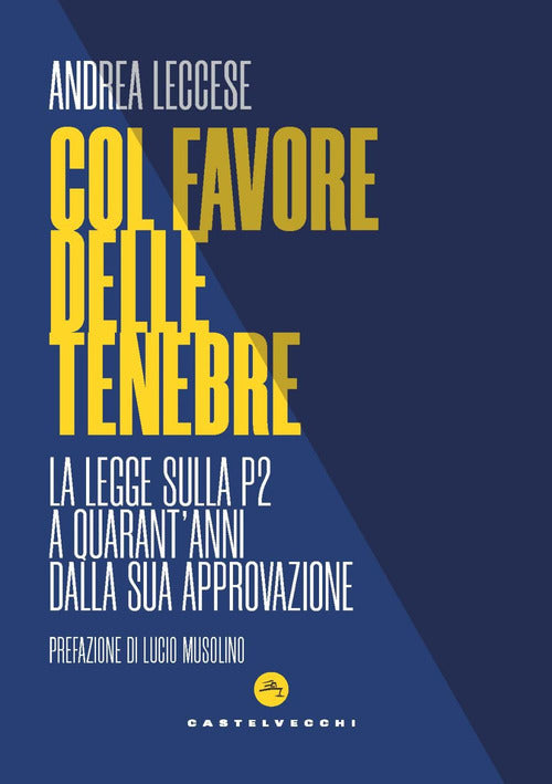 Col favore delle tenebre. La legge sulla P2 a quarantanni dalla sua approvazione