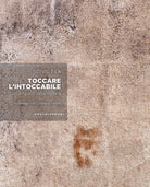 Toccare l'intoccabile. Un artigiano della materia. In dialogo con Cristiana Fanelli
