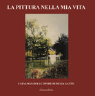 La pittura nella mia vita. Catalogo delle opere di Delia Gatto