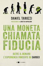 Una moneta chiamata fiducia. Oltre il denaro. L’esperienza vincente di Sardex