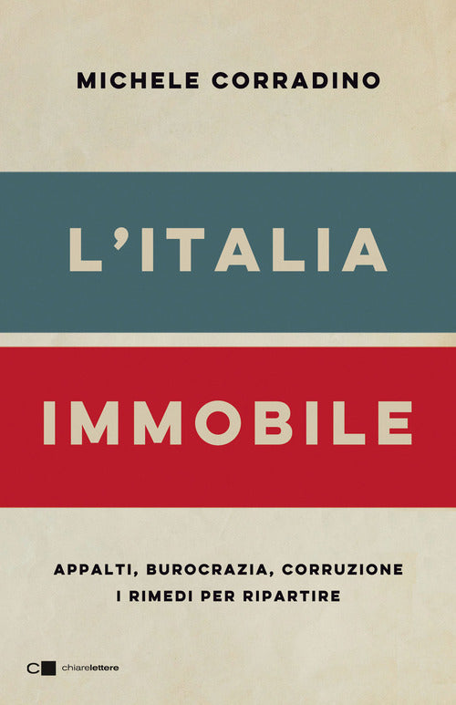 L'Italia immobile. Appalti, burocrazia, corruzione. I rimedi per ripartire