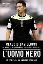 L'uomo nero. Le verità di un arbitro scomodo
