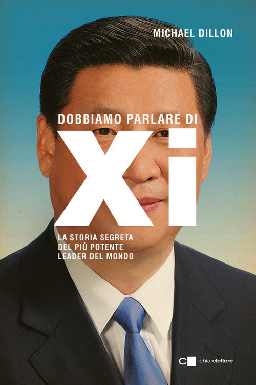Dobbiamo parlare di Xi. La storia segreta del pi potente leader del mondo