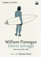 Giorni selvaggi. Una vita sulle onde letto da Alessio Boni. Audiolibro. Audiolibro. 2 CD Audio formato MP3