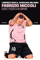 Fabrizio Miccoli. Gloria e peccato di un campione