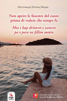 Non aprire le finestre del cuore prima di vedere che tempo fa-Mos i hap dritaret e zemres pa ...