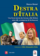 Destra d'Italia. Una breve storia da Cavour alla Meloni sino alla scomparsa di Berlusconi