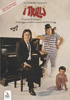 I Trilli. Il cuore di Genova. Personaggi, aneddoti e canzoni dal 1973 ad oggi