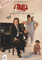 I Trilli. Il cuore di Genova. Personaggi, aneddoti e canzoni dal 1973 ad oggi