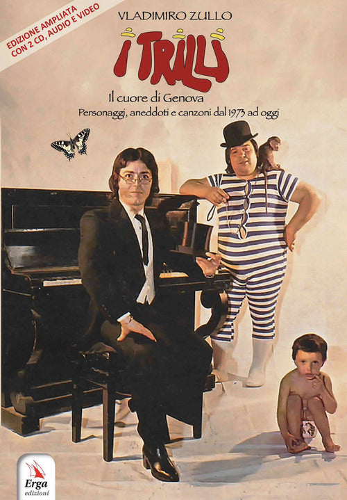 I Trilli. Il cuore di Genova. Personaggi, aneddoti e canzoni dal 1973 ad oggi