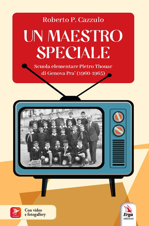 Un maestro speciale. Scuola elementare Pietro Thouar di Genova Pra' (1960-1965)