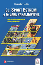 Gli sport estremi e le gare paraolimpiche. Approccio olistico allatleta: mente e nutrizione