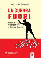 La guerra fuori. Psichiatria, Risorgimento e Grande Guerra