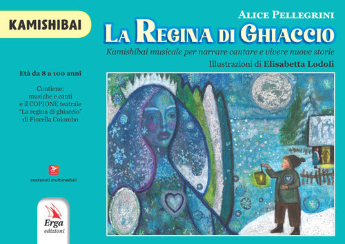 La regina di ghiaccio. Kamishibai musicale per narrare cantare e vivere nuove storie. Albo illustrato