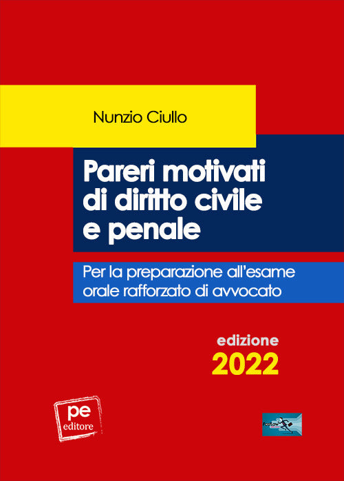 Pareri motivati di diritto civile e penale. Per lesame orale rafforzato di avvocato