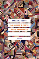 Il dominio e l'arte della resistenza. I «verbali segreti» dietro la storia ufficiale