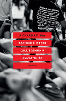 Gramsci morto. Dall'egemonia all'affinit