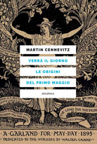 Verr il giorno. Le origini del primo maggio