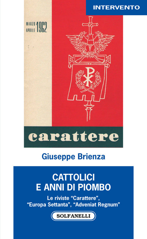 Cattolici e anni di piombo. Le riviste Carattere, Europa Settanta, Adveniat Regnum