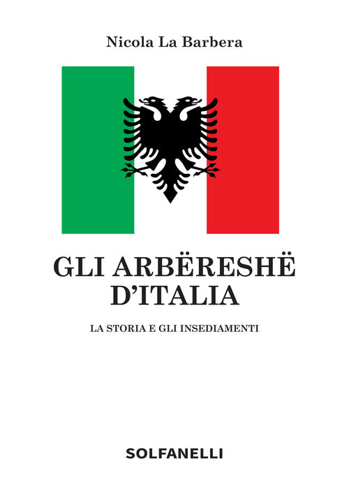 Gli arbëreshë d'Italia. La storia e gli insediamenti
