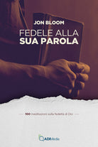 Fedele alla sua parola. 100 meditazioni sulla fedelt di Dio