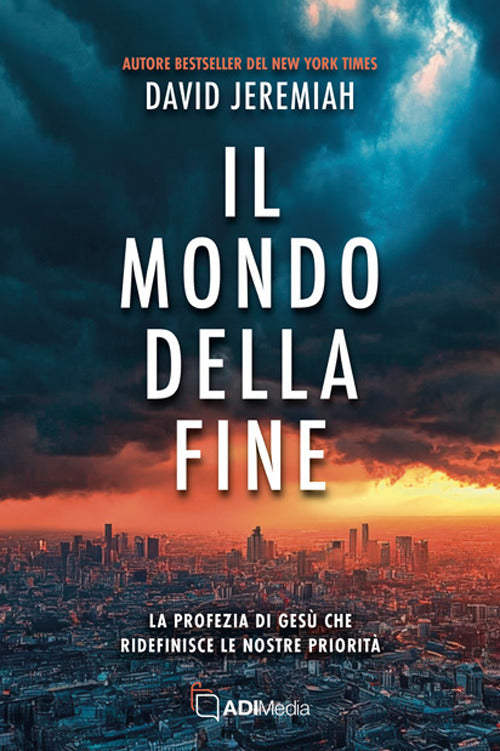 Il mondo della fine. La profezia di Ges che ridefinisce le nostre priorit