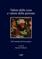 Valore delle cose e valore delle persone. Dall’antichità all’età moderna