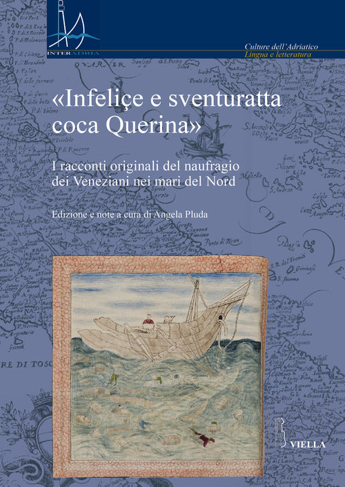 Infelie e sventuratta coca Querina. I racconti originali del naufragio dei Veneziani nei mari del Nord