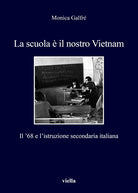 La scuola il nostro Vietnam. Il 68 e listruzione secondaria italiana