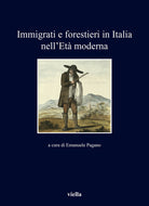 Immigrati e forestieri in Italia nell'et moderna