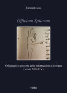 Officium Spiarum. Spionaggio e gestione delle informazioni a Bologna (secoli XIII-XIV)