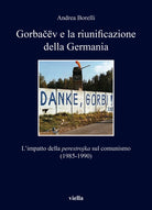 Gorbav e la riunificazione della Germania. L'impatto della perestrojka sul comunismo (1985-1990)