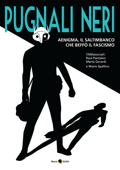 Pugnali neri. Aenigma, il saltimbanco che beff il fascismo
