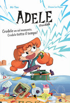 Crudele un sol momento, Crudele tutto il tempo! Adele Crudele