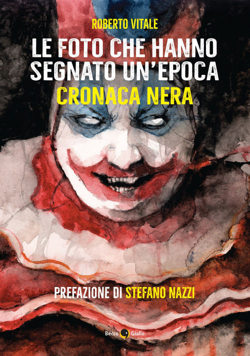 Le foto che hanno segnato un'epoca. Cronaca nera