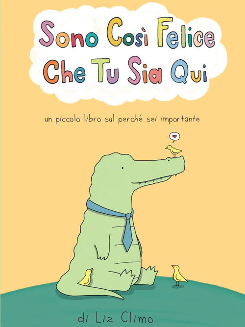 Sono cosi felice che tu sia qui