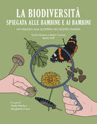 La biodiversit spiegata alle bambine e ai bambini. Un viaggio alla scoperta del nostro pianeta