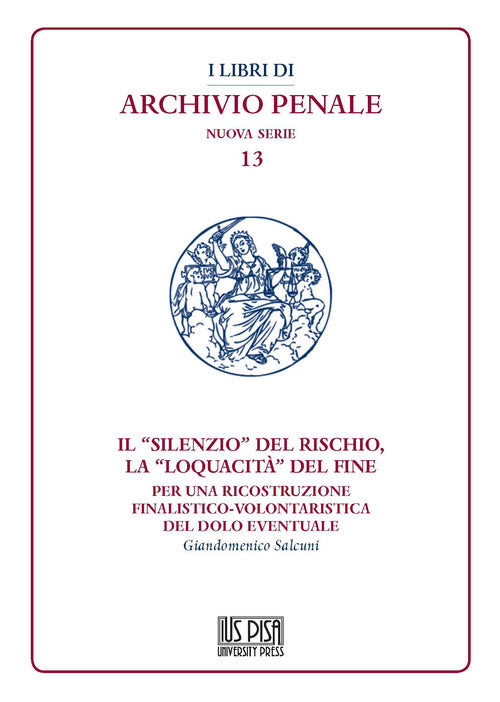 Il silenzio del rischio, la loquacit del fine. Per una ricostruzione finalistico-volontaristica del dolo eventuale