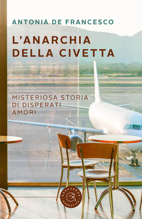 L'anarchia della civetta. Misteriosa storia di disperati amori