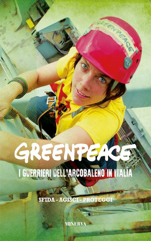 Greenpeace. I guerrieri dell'arcobaleno in Italia