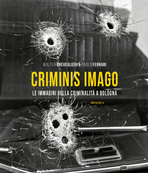 Criminis Imago. Le immagini della criminalit a Bologna