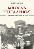 Bologna «città aperta» (settembre 1943-aprile 1945)